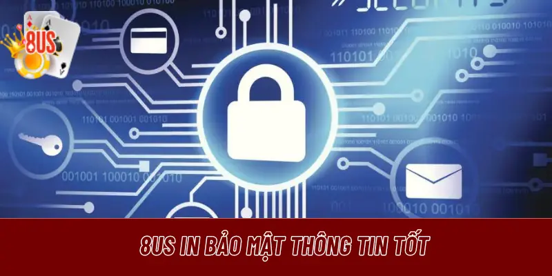 8US in bảo mật thông tin tốt