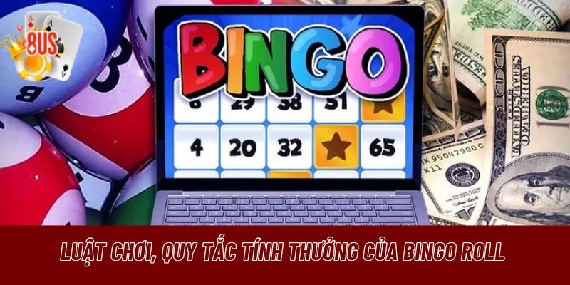 Bingo Roll có luật chơi đơn giản và dễ hiểu