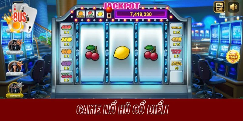 Game nổ hũ cổ điển luôn được yêu thích tại 8US