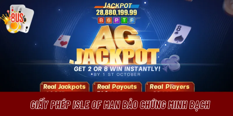 Giấy phép từ Isle Of Man chứng minh hoạt động minh bạch của cổng game