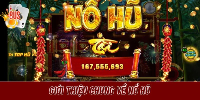 Nổ hũ là một trò chơi quay thưởng đơn giản nhưng đầy hấp dẫn