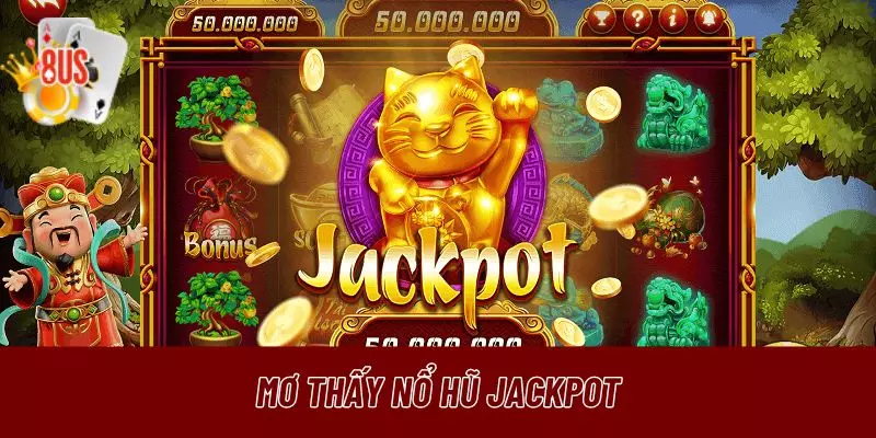 Mơ thấy nổ hũ Jackpot