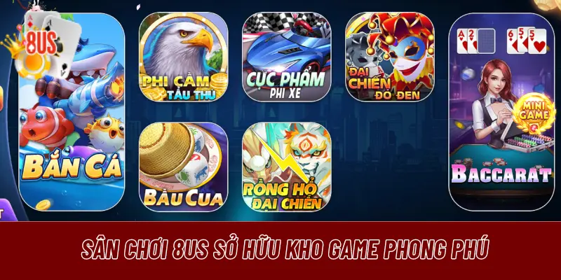 Sân chơi 8US sở hữu kho game phong phú